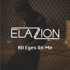 Elazion - All Eyes On Me