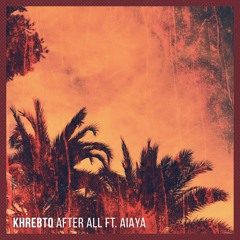 Khrebto - After All ft. Aiaya