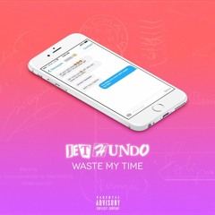 Waste My Time [PROD. RicandThadeus]