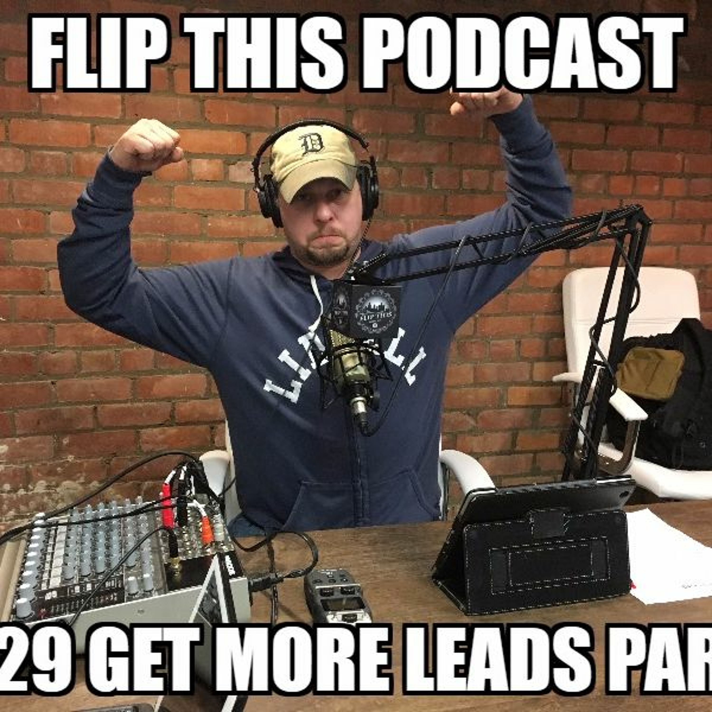 Flip This Podcast Ep29 Getting More Leads episode artwork