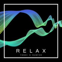 Relax (MYNAMEISYANDI x Subfer)
