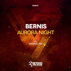 Bernis - Aurora Night (Original Mix) [OUT NOW]
