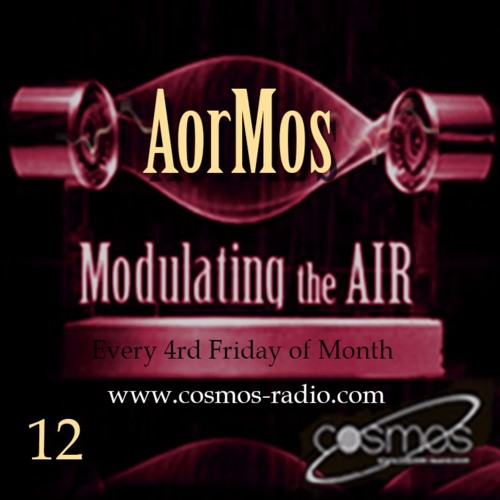 Modulating The Air # 012 By AorMos [My first anniversary in cosmos-radio]