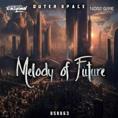 Noisy game & Enzygnal - Melody Of Future (OSR063)
