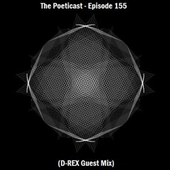 The Poeticast - Episode 155 (D-REX Guest Mix)