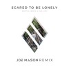 Martin Garrix & Dua Lipa - Scared To Be Lonely (Joe Mason Remix)