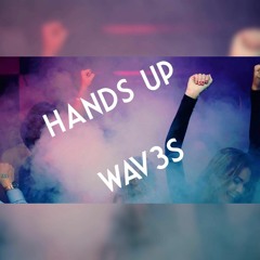 Hands Up (WAV3S Original)