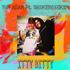 IttyBitty ft. BROKEBOIGRIM (Prod by Supreme Kai & BROKEBOIGRIM)