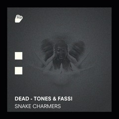 Dead - Tones & Fassi - Snake Charmers - Re Sound Music