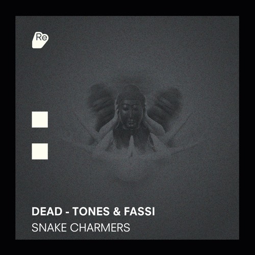 Dead - Tones & Fassi - Snake Charmers - Re Sound Music
