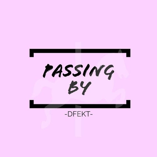 DFEKT - Passing By