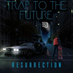 Trap To The Future (RESURRECTION){FREE DL}