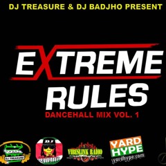 EXTREME RULES DANCEHALL MIX VOL 1. (APRIL 2017) BY DJ TREASURE & DJ BADJHO