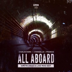 Bassjackers vs D'Angello & Francis - All Aboard (Dimitri Vegas & Like Mike Edit) [FREE DOWNLOAD]