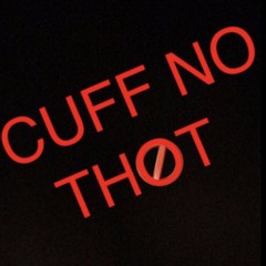 Cuff No Thot Ft. xWayne,Lil Jag,C.Dinero,Jaco