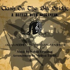 Clash On The Big Bridge-Percussion Arrangment by Melissa Tardif.