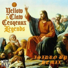 Yellow Claw & Cesqeaux - Legends Ft. Kalibwoy (ISIDRO BP Remix)