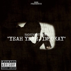 KaosTheHybreed - Yeah Yeah, Im Okay