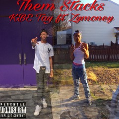 Them Stacks- KBE Tay Ft ZyMoney