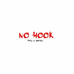 No Hook - TRiG X Whites