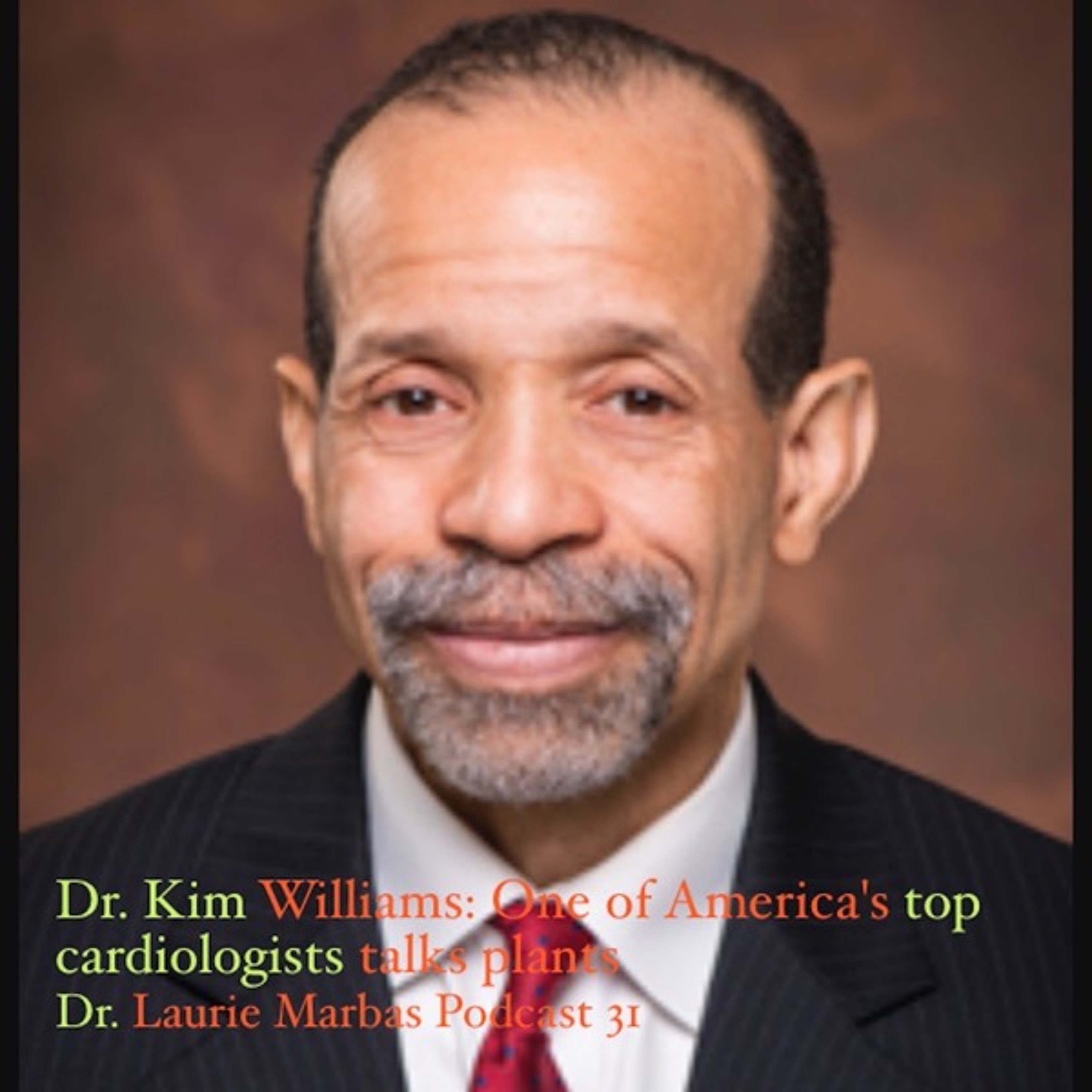 Dr. Kim Williams: One of America's top cardiologists talks plants