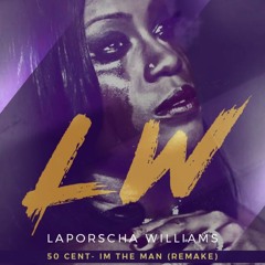 50 Cent - Im The Man (Remake) Laporscha Williams