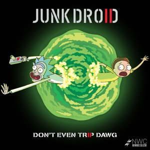 Junk Droid Don T Even Trip Dawg Mix