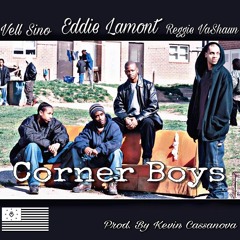 Eddie Lamont CORNER BOYS feat. Vell Sino and Reggie VaShaun