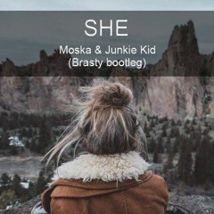 Moska & Junke kid - She (Brasty bootleg)