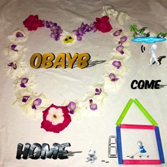 OBAYB COME HOME