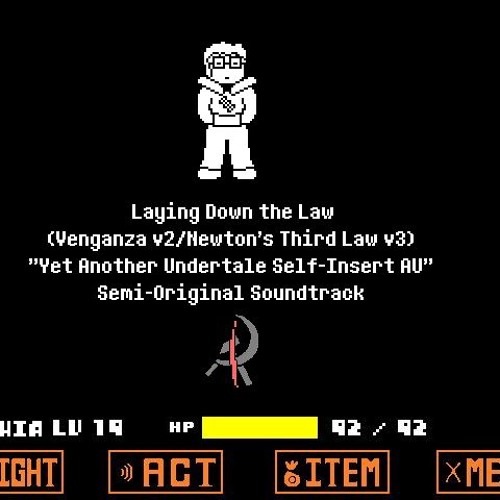 [Yet Another Undertale Self-Insert AU] LAYING DOWN THE LAW