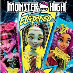 Monster High Electrified Montage