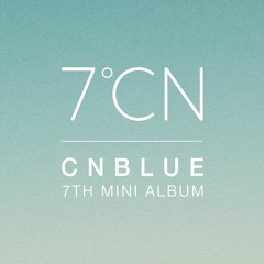 [FULL ALBUM] CNBLUE - CNBLUE 7TH MINI ALBUM 7ºCN