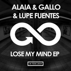 Lupe Fuentes, Alaia & Gallo - Lose My Mind(Original Mix) [PREVIEW]