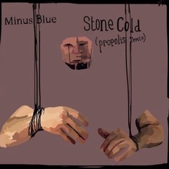 MinusBlue Stone Cold (Propolis remix)