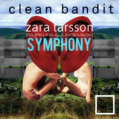 Symphony - Clean Bandit, Zara Larsson, Offer Nissim & Mauro Mozart (Felipe Lira & JUNCE Mash)