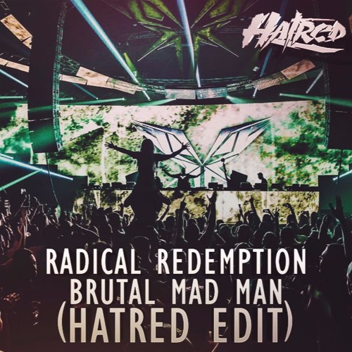 Radical Redemption - Brutal Mad Man (Hatred Edit)