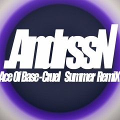 Ace Of Base - Cruel Summer [AndrssN Remix]