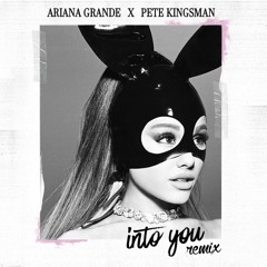 Ariana Grande - Into You (Pete Kingsman Remix)