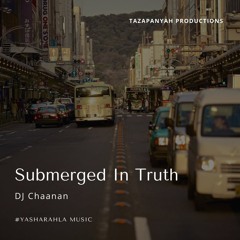 Submerged In Truth [Prod. DJ Chaanan]