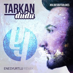 Tarkan - Dudu (Enes Yurtlu Remix 2017)
