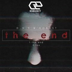 D.N.S & ROBUST - The End (Original Mix) Preview