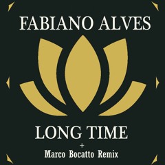 Fabiano Alves - Long Time (Marco Bocatto Remix)