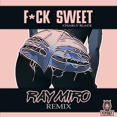 Fuck Sweet (RAYMIRO Remix)