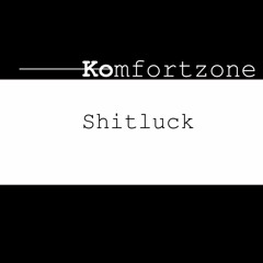 Shitluck ◄ Komfortzone Kast #05