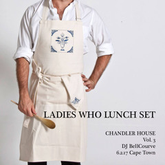 DJ BellCourve - CHANDLER HOUSE Vol. 3 LADIES WHO LUNCH SET