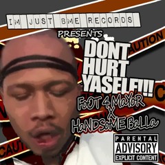 DONT HURT YASELF FoOT 4 MaYoR x HANDSOME BALLA