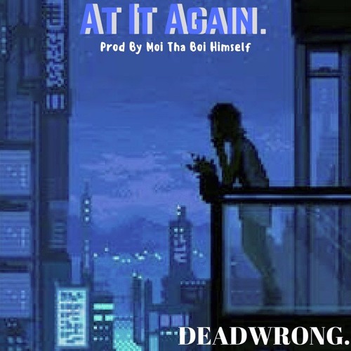 At It Again (Prod By DeadWrong)