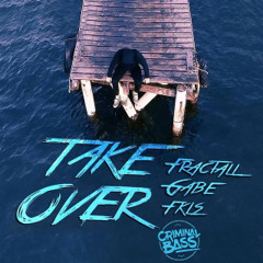 FractaLL, Gabe & FKLS - Take Over (Criminal Bass Remix) *BUY=FREE DOWNLOAD*