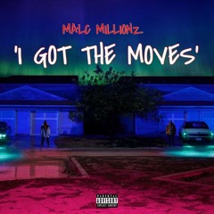 Malc Millionz - I Got The Moves